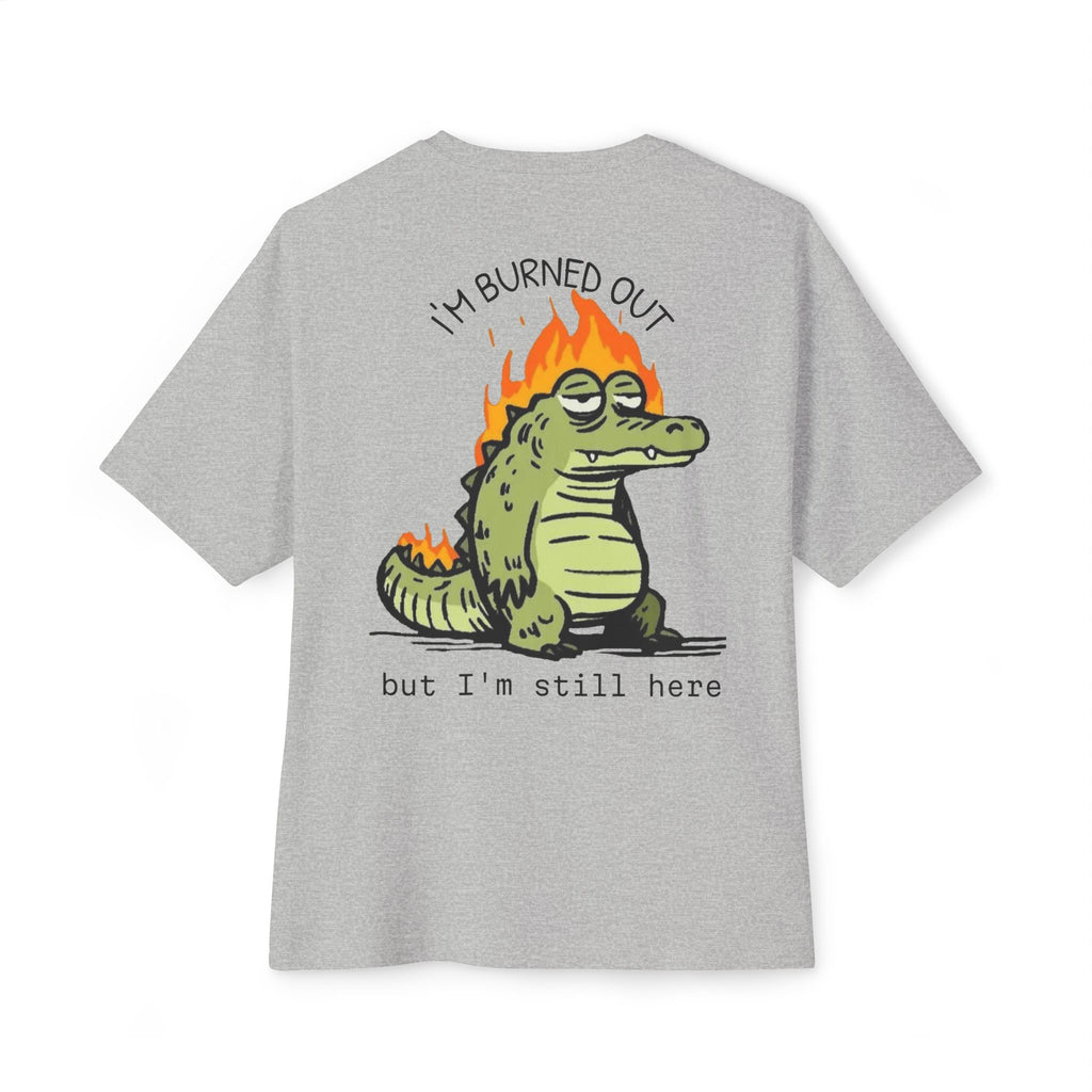 Burned Out Crocodile Tee — 'I'm Burned Out but I'm Still Here' Oversized Boxy T-Shirt