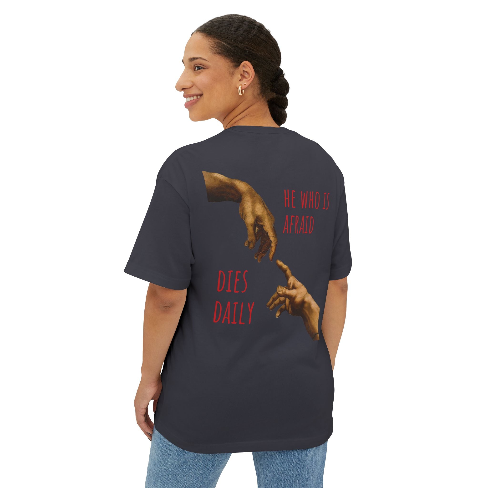 OVERSIZED Boxy Tee — "He Who Is Afraid Dies Daily" Graphic T‑Shirt