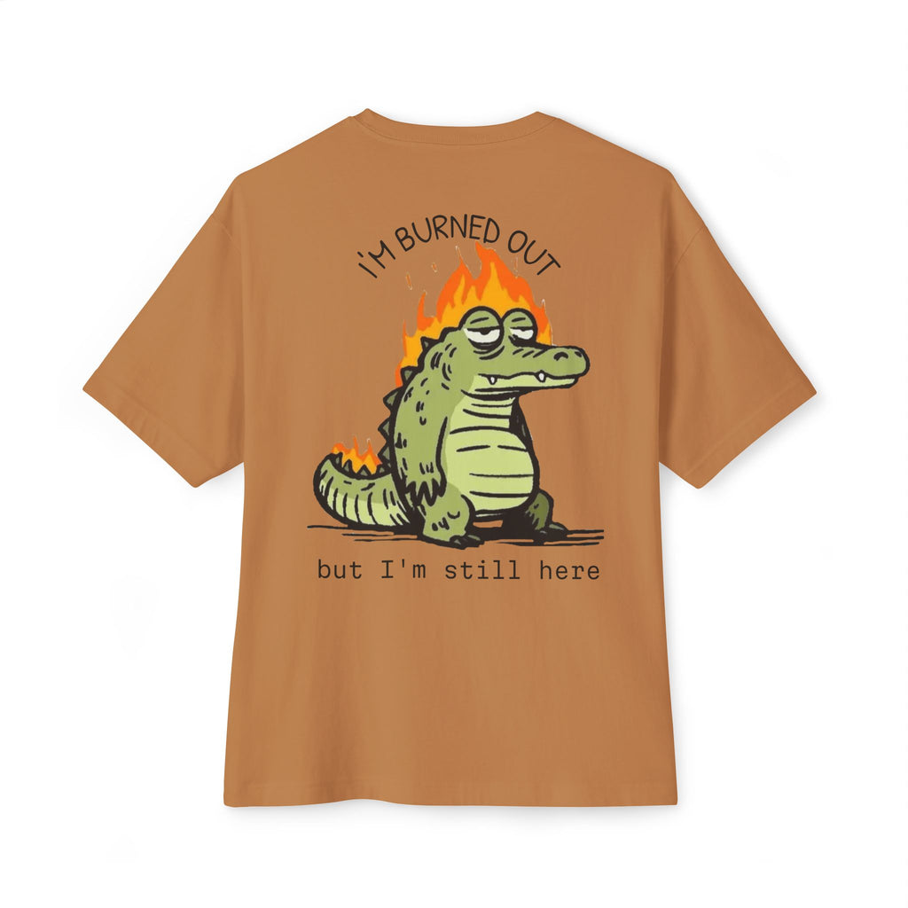 Burned Out Crocodile Tee — 'I'm Burned Out but I'm Still Here' Oversized Boxy T-Shirt