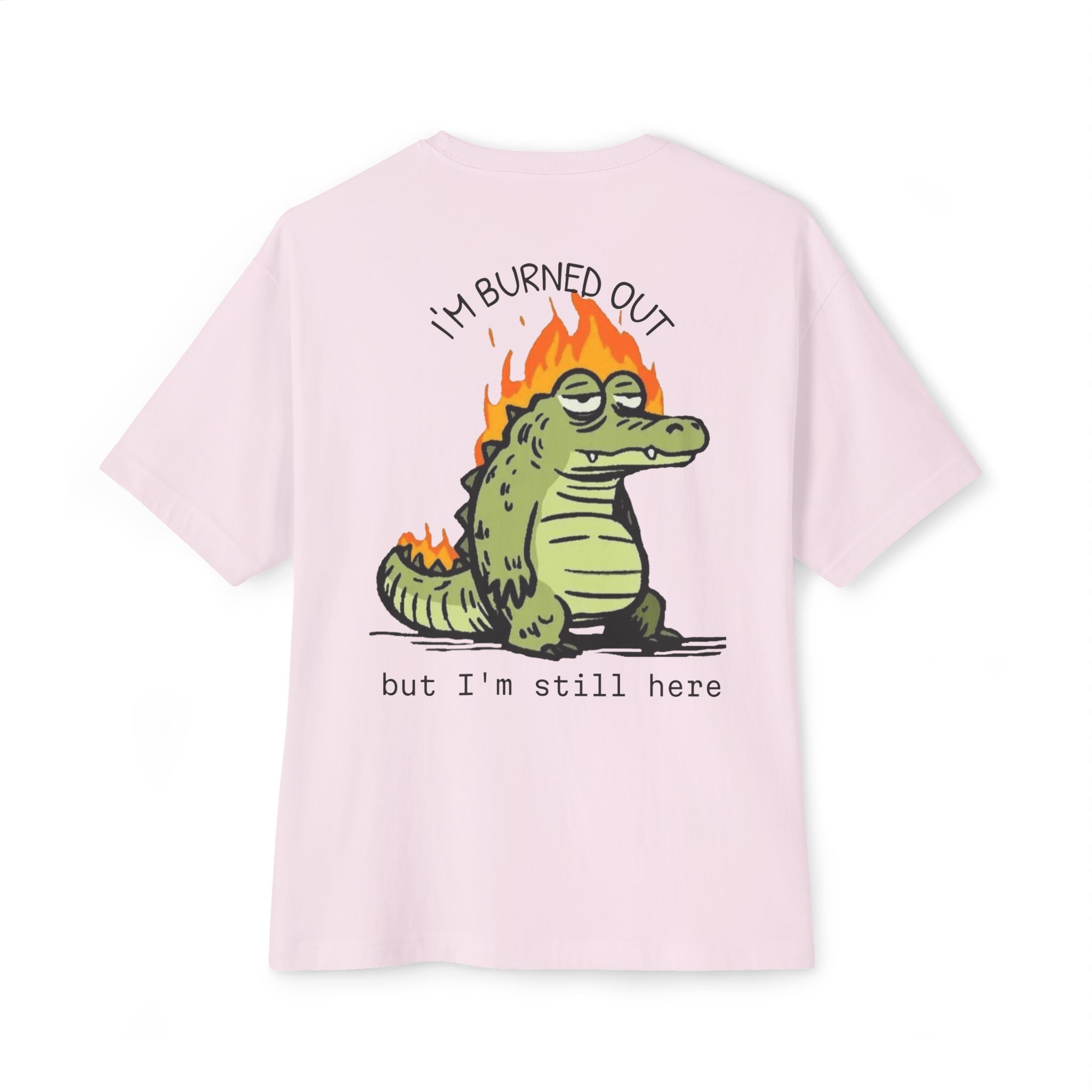 Burned Out Crocodile Tee — 'I'm Burned Out but I'm Still Here' Oversized Boxy T-Shirt