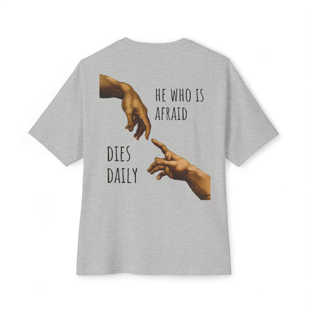 OVERSIZED Boxy Tee — "He Who Is Afraid Dies Daily" Graphic T‑Shirt