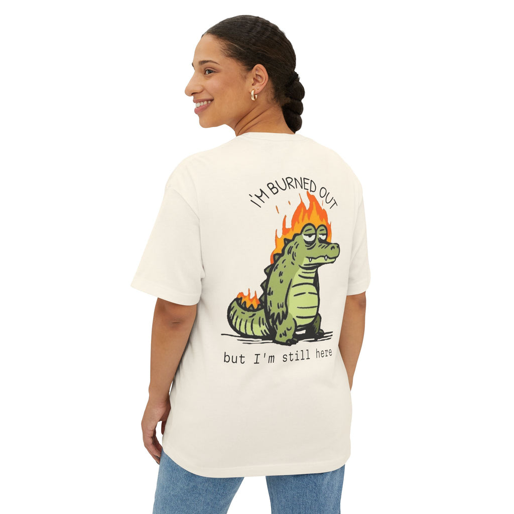 Burned Out Crocodile Tee — 'I'm Burned Out but I'm Still Here' Oversized Boxy T-Shirt