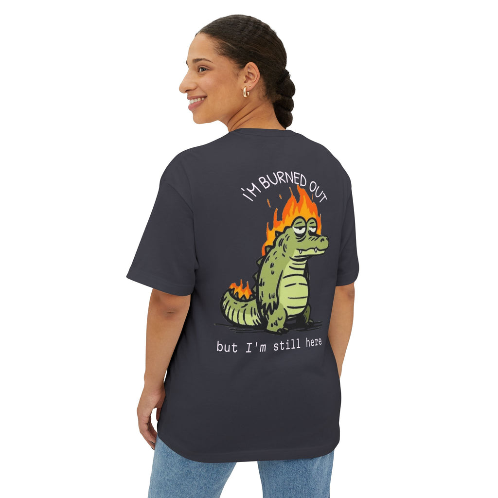 Burned Out Crocodile Tee — 'I'm Burned Out but I'm Still Here' Oversized Boxy T-Shirt
